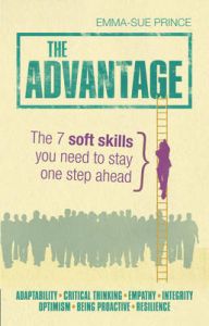 The Advantage: The 7 Soft Skills You Need to Stay One Step Ahead: Book by Emma-Sue Prince