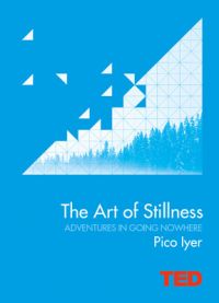 The Art of Stillness : Book by Pico Iyer
