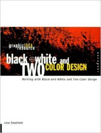 Black & White and Two-color Design: Working with Black-and-White and Two-colour Design (Graphic Ideas Resource) (English) illustrated edition Edition (Paperback): Book by Lesa Sawahata