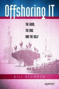 Offshoring it: The Good, the Bad and the Ugly: Book by Bill Blunden