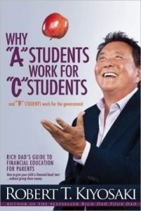 Why A Students Work For C Students: Book by Robert T. Kiyosaki Why A Students Work For C Students: Book by Robert T. Kiyosaki