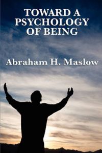 Toward A Psychology of Being: Book by Abraham H. Maslow Toward A Psychology of Being: Book by Abraham H. Maslow