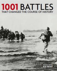 1001 Battles: That Changed the Course of History: Book by R. G. Grant