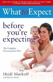 What to Expect Before You\'re Expecting: Book by Heidi Eisenberg Murkoff What to Expect Before You\'re Expecting: Book by Heidi Eisenberg Murkoff