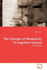 The Concept of Modularity in Cognitive Science: Book by Amol Sarva