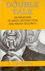 Double Talk: On Weapons of Mass Destruction And Indian Security (English) (Hardcover): Book by V.D. Chopra