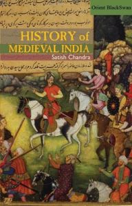 History Of Medieval India (English) 01 Edition (Paperback): Book by Satish Chandra History Of Medieval India (English) 01 Edition (Paperback): Book by Satish Chandra