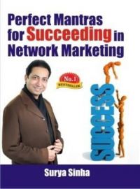 Perfect Mantras For Succeeding In Network Marketing English(PB): Book by Surya Sinha Perfect Mantras For Succeeding In Network Marketing English(PB): Book by Surya Sinha