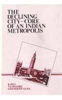 Declining City-Core of an Indian Metropolis (The): A Case Study of Bombay: Book by K. Sita, V.S. Phadke and S. Banerjee Guha Declining City-Core of an Indian Metropolis (The): A Case Study of Bombay: Book by K. Sita, V.S. Phadke and S. Banerjee Guha