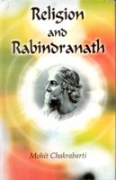 Religion And Rabindranath: Book by Mohit Chakraborti Religion And Rabindranath: Book by Mohit Chakraborti