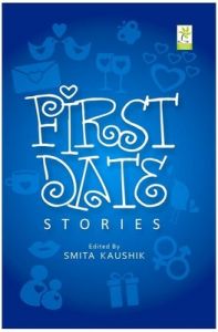 First Date Stories: Book by Smita Kaushik First Date Stories: Book by Smita Kaushik