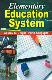 Elementary Education System, 280pp., 2014 (English): Book by P. Sengupta G. K. Uniyal