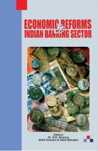Economic Reforms & Indian Banking Sector (English) 1st Edition: Book by Dr. N.N. Sharma Economic Reforms & Indian Banking Sector (English) 1st Edition: Book by Dr. N.N. Sharma