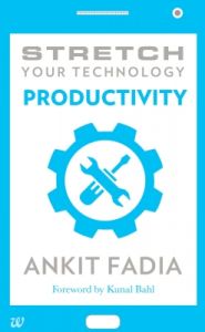 STRETCH YOUR TECHNOLOGY PRODUCTIVITY  : Book by Ankit Fadia