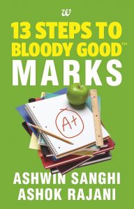 13 Steps To Bloody Good Marks: Book by Ashwin Sanghi And Ashok Rajani 13 Steps To Bloody Good Marks: Book by Ashwin Sanghi And Ashok Rajani