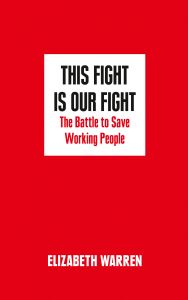 This Fight is Our Fight : The Battle to Save Working People: Book by Elizabeth Warren This Fight is Our Fight : The Battle to Save Working People: Book by Elizabeth Warren