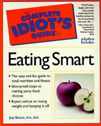 The Complete Idiot's Guide to Eating Smart: Book by Joy Bauer The Complete Idiot's Guide to Eating Smart: Book by Joy Bauer