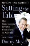 Setting the Table: The Transforming Power of Hospitality in Business: Book by Danny Meyer Setting the Table: The Transforming Power of Hospitality in Business: Book by Danny Meyer