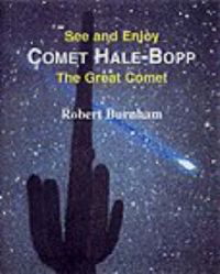 Comet Hale-Bopp: Find and Enjoy the Great Comet: Book by Robert Burnham Comet Hale-Bopp: Find and Enjoy the Great Comet: Book by Robert Burnham