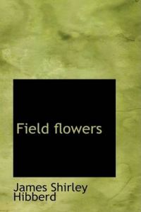Field Flowers: Book by James Shirley Hibberd