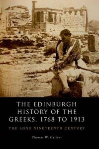 The Edinburgh History of the Greeks, 1768 to 1913: The Long Nineteenth Century: Book by Thomas W. Gallant