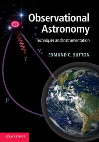 Observational Astronomy: Book by Edmund C. Sutton Observational Astronomy: Book by Edmund C. Sutton
