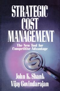 Strategic Cost Management: Book by Vijay Govindarajan Strategic Cost Management: Book by Vijay Govindarajan