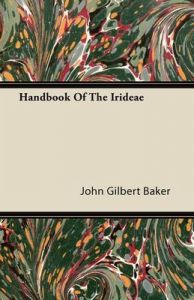 Handbook Of The Irideae: Book by John Gilbert Baker Handbook Of The Irideae: Book by John Gilbert Baker