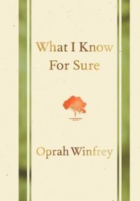 What I Know for Sure: Book by Oprah Winfrey