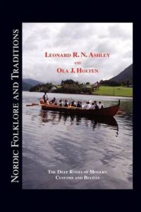 Nordic Folklore and Traditions: The Deep Roots of Modern Customs and Beliefs Volume 1: Book by Leonard R. N. Ashley