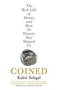 Coined: The Rich Life of Money and How Its History Has Shaped Us : The Rich Life of Money and How its History Has Shaped Us (English) (Paperback): Book by Kabir Sehgal Coined: The Rich Life of Money and How Its History Has Shaped Us : The Rich Life of Money and How its History Has Shaped Us (English) (Paperback): Book by Kabir Sehgal