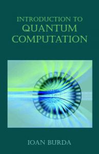 Introduction to Quantum Computation: Book by Ioan Burda