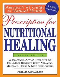 Prescription for Nutritional Healing: Book by Phyllis A. Balch Prescription for Nutritional Healing: Book by Phyllis A. Balch