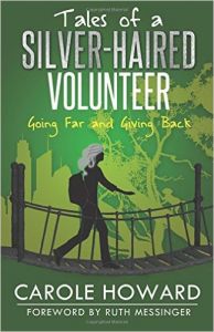 Tales of a Silver-Haired Volunteer: Going Far and Giving Back: Book by Carole Carole Tales of a Silver-Haired Volunteer: Going Far and Giving Back: Book by Carole Carole