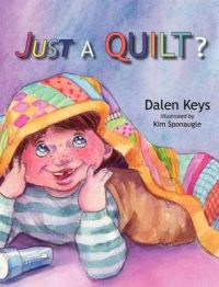 Just a Quilt?: Book by Dalen Keys