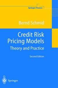 Credit Risk Pricing Models: Theory and Practice: Book by Berndt Schmid (Risklab, Munich Germany) Credit Risk Pricing Models: Theory and Practice: Book by Berndt Schmid (Risklab, Munich Germany)