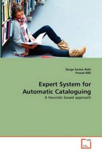 Expert System for Automatic Cataloguing: Book by Durga Sankar Rath