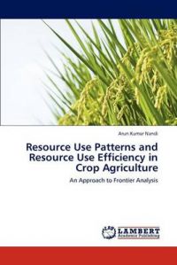 Resource Use Patterns and Resource Use Efficiency in Crop Agriculture: Book by Arun Kumar Nandi