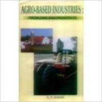 Agro-based Industries: Problems and Prospects (Hardcover): Book by G.V. Joshi