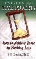 Overcoming Time Poverty (English): Book by Bill Quain Overcoming Time Poverty (English): Book by Bill Quain