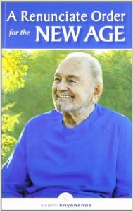 A Renunciate Order for the New Age (English): Book by Swami Kriyananda A Renunciate Order for the New Age (English): Book by Swami Kriyananda