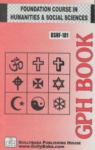 BSHF101 Foundation Course In Humanities & Social Science (IGNOU Help book for BSHF-101 in English Medium): Book by GPH Panel of Experts BSHF101 Foundation Course In Humanities & Social Science (IGNOU Help book for BSHF-101 in English Medium): Book by GPH Panel of Experts