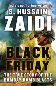 Black Friday : The True Story of the Bombay Bomb Blasts (English) (Paperback): Book by S. Hussain Zaidi Black Friday : The True Story of the Bombay Bomb Blasts (English) (Paperback): Book by S. Hussain Zaidi