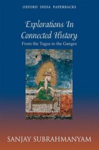 From Tagus to the Ganges: Explorations in Connected History: Book by Sanjay Subrahmanyam From Tagus to the Ganges: Explorations in Connected History: Book by Sanjay Subrahmanyam