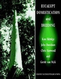 Eucalypt Domestication and Breeding: Book by Ken G. Eldridge