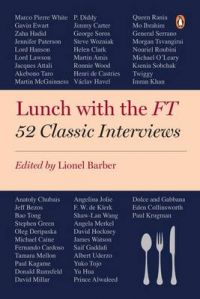 Lunch with the FT: Book by Lionel Barber Lunch with the FT: Book by Lionel Barber