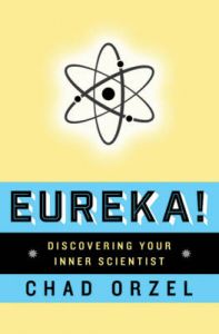 Eureka: Discovering Your Inner Scientist (English): Book by Orzel Chad Orzel Eureka: Discovering Your Inner Scientist (English): Book by Orzel Chad Orzel
