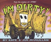 I'm Dirty!: Book by Kate McMullan