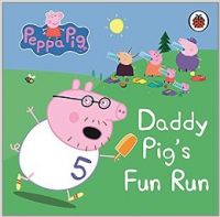 Peppa Pig: Daddy Pig's Fun Run: My First Storybook: Book by Ladybird