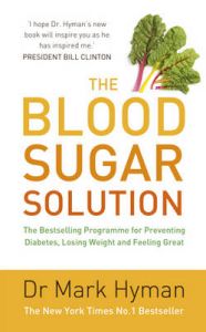 The Blood Sugar Solution: Book by Dr. Mark Hyman The Blood Sugar Solution: Book by Dr. Mark Hyman